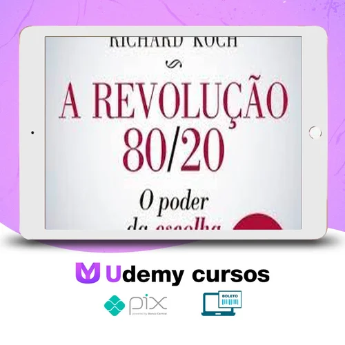 A Revolução 80/20: O Poder da Escolha - Richard Koch