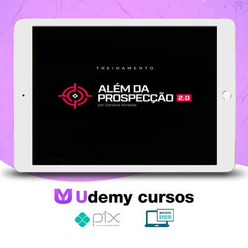 Treinamento Além Da Prospecção 2.0 - Caroline Almeida