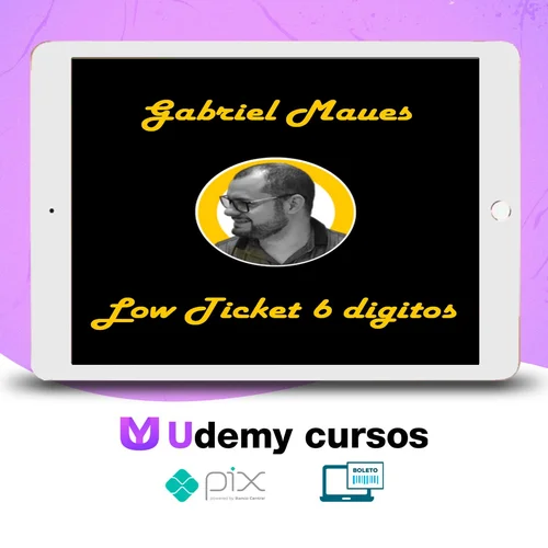 Low Ticket de 6 Digitos - Gabriel Maues