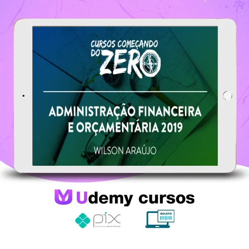 Começando do Zero: Administração Financeira e Orçamentária - Wilson Araújo