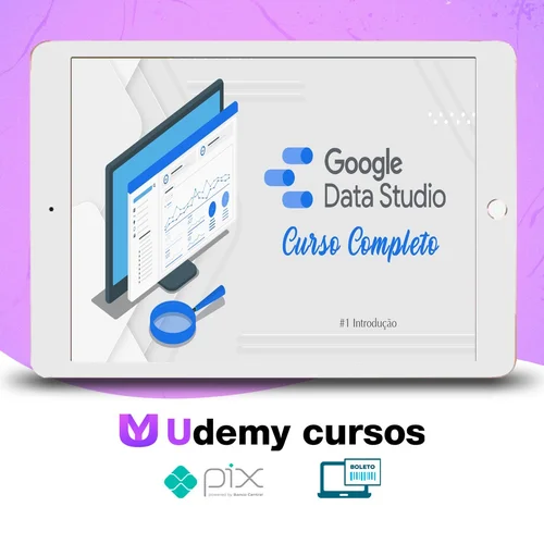 Curso de Data Studio: Construindo Dashboards Profissionais - Guilherme Teixeira