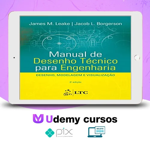 Manual de Desenho Técnico para Engenharia Desenho Modelagem e Visualização 2Ed - James M Leake