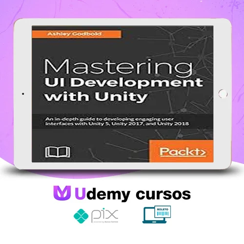 Packt: Mastering Ui Development With Unity - Dr. Ashley Godbold [English]