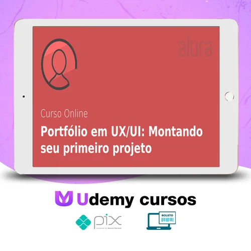 Portfólio em UX/UI: Montando Seu Primeiro Projeto - Alura