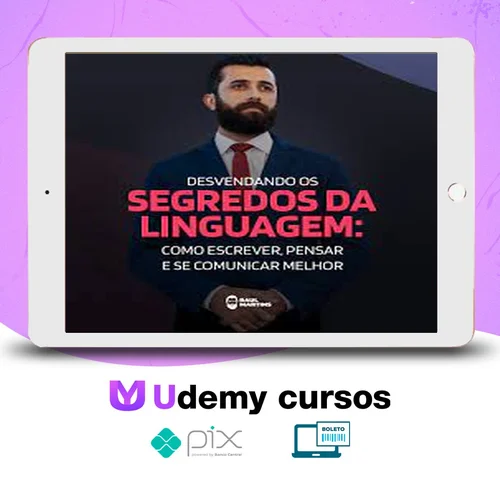 Desvendando os Segredos da Linguagem Como Escrever, Pensar e se Comunicar Melhor - Raul Martins