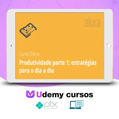 Eficácia para Aumentar a Produtividade - Alura