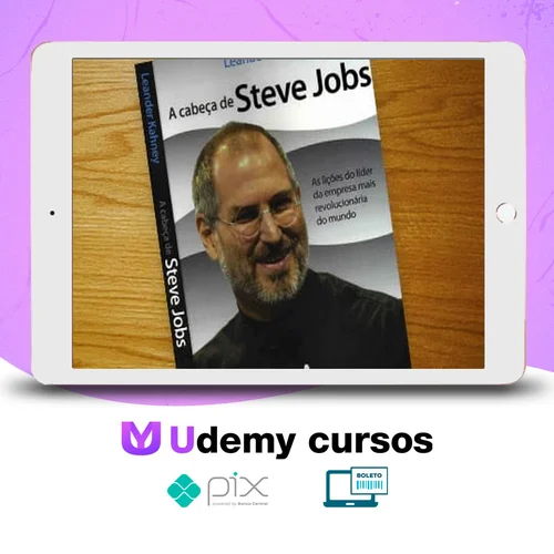 A Cabeça de Steve Jobs - Leander Kahney