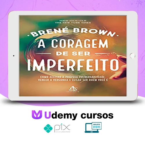 A Coragem de Ser Imperfeito - Brene Brown