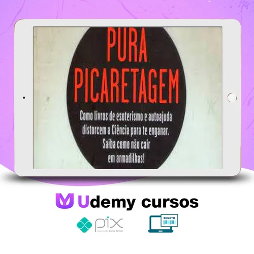 Pura Picaretagem: Como Livros de Esoterismo e Autoajuda Distorcem a Ciência para te Enganar - Daniel Bezerra e Carlos Orsi