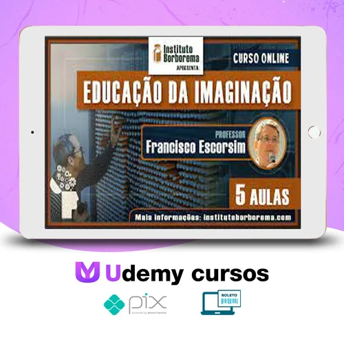 A Educação da Imaginação - Francisco Escorsim