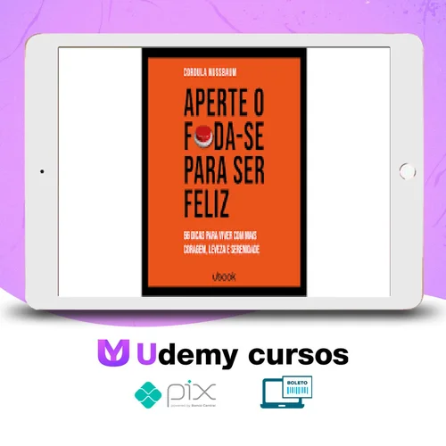 Ubook: Aperte O Foda-se Para Ser Feliz 66 Dicas Para Viver Com Mais Coragem, Leveza E Serenidade - Cordula Nussbaum