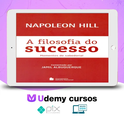 A Filosofia do Sucesso - Napoleon Hill