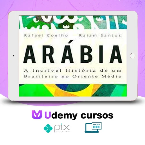 Arábia: a Incrível História de Um Brasileiro no Oriente Médio - Rafael Coelho e Raiam Santos