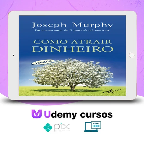 Como Atrair Dinheiro - Joseph Murphy