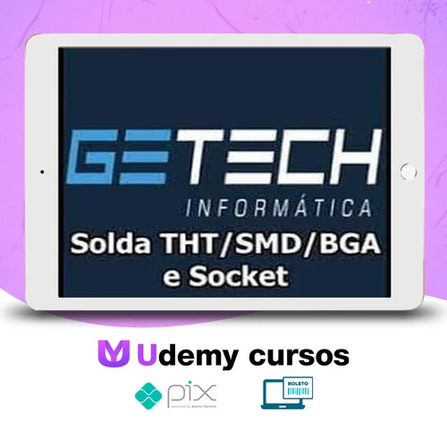 Solda Tht/Smd/Bga e Socket - Getech