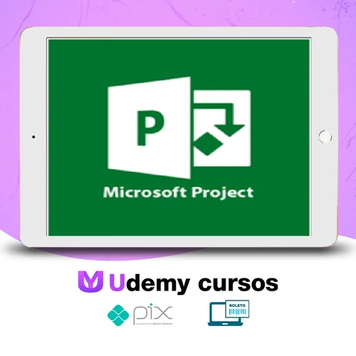 Microsoft Project: Gerenciamento de Projetos Avançado - Alex Amarante e Andre Furtado