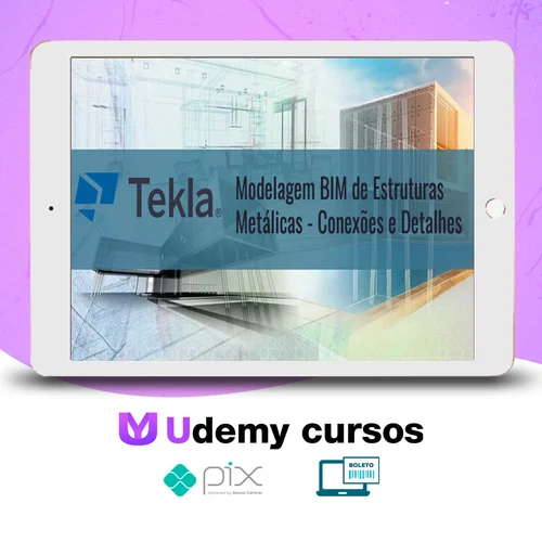Tekla Structures: Modelagem Bim de Estruturas Metálicas Conexões e Detalhes - Trimble