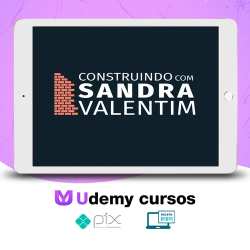 Construindo com Sandra Valentim - Sandra Valentim