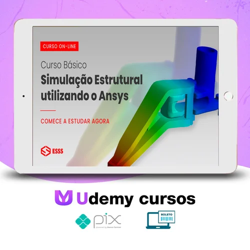 Curso Básico de Simulação Estrutural Utilizando o Ansys - Esss