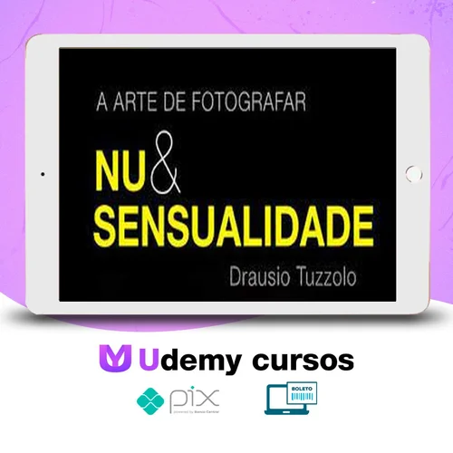 A Arte de Fotografar Nu & Sensualidade - Drausio Tuzzolo