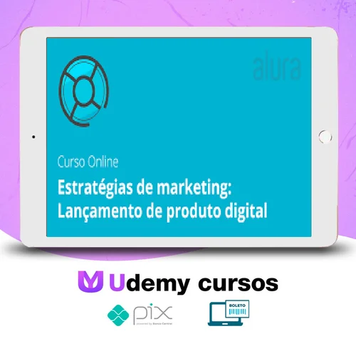 Estratégias de Marketing para Produtos Digitais - Alura