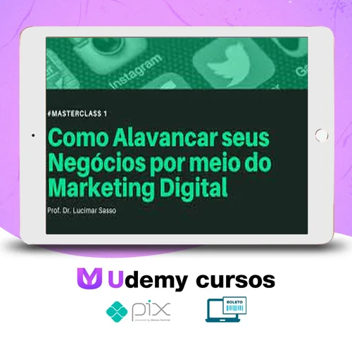 Como Alavancar seus Negócios por meio do Marketing Digital - Lucimar Sasso