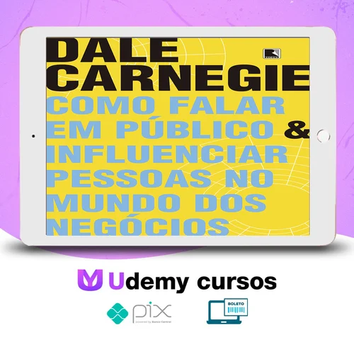 Como Falar em Público e Influenciar Pessoas no Mundo dos Negócios - Dale Carnegie