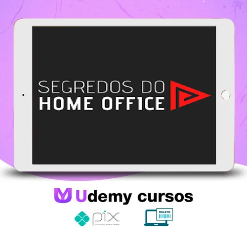 Os Segredos do Home Office - Eduardo Borges