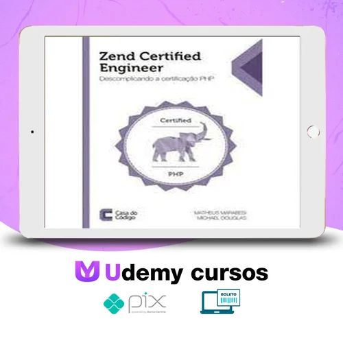 Zend Certified Engineer: Descomplicando a Certificação Php - Editora Casa do Código