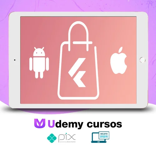 Crie Uma Loja Virtual Completa: Android e IOS com Flutter - Daniel Ciolfi
