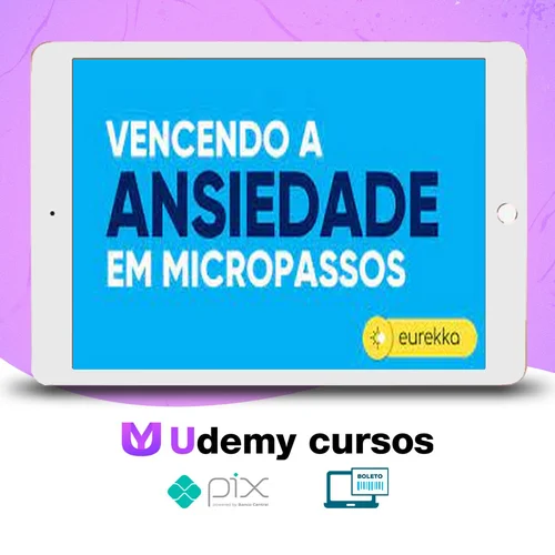 Vencendo a Ansiedade em Micropassos 2.0 - Eurekka