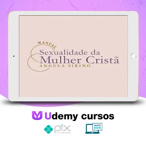 Manual Sexualidade da Mulher Cristã 2.0 - Ângela Sirino