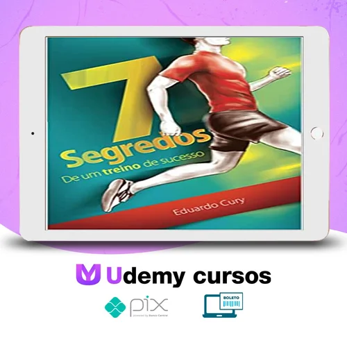 7 Segredos de Um Treino de Sucesso - Eduardo Cury