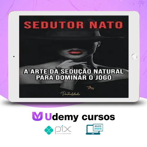 A Arte da Sedução Natural - Sedutor Nato