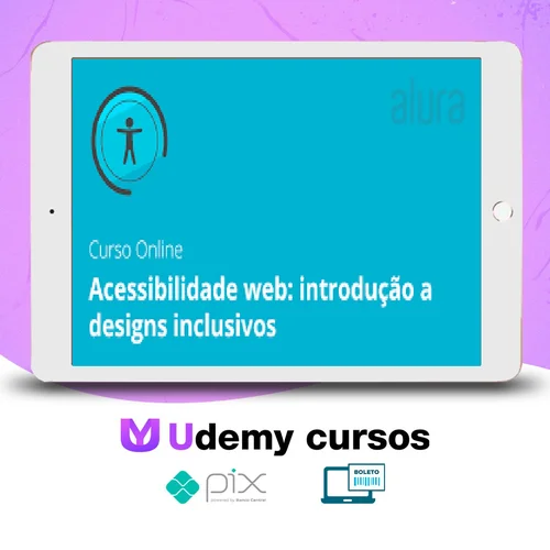 Acessibilidade Web: Introdução a Designs Inclusivos - Alura