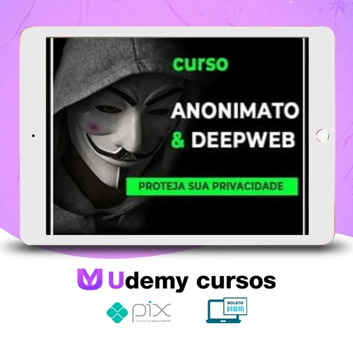 Anonimato e DeepWeb - Anderson Almeida