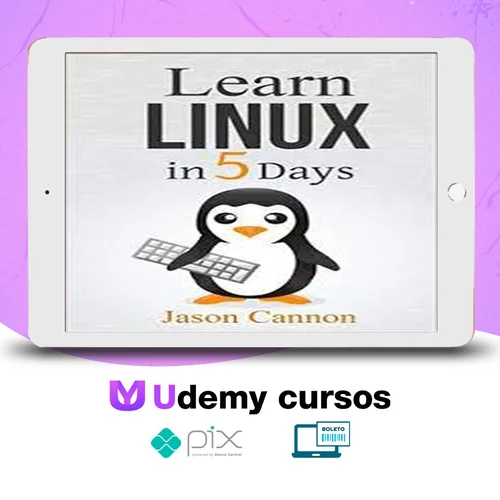 Learn Linux In 5 Days - Jason Cannon [INGLÊS]