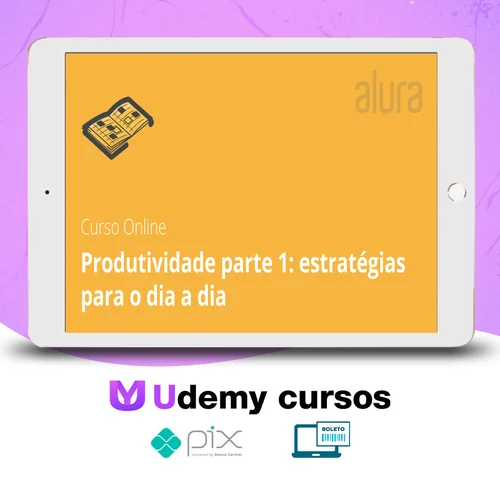 Produtividade com Práticas e Estratégias - Alura