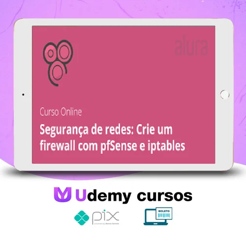 Segurança de Redes: Firewall com pfSense e Iptables - Alura