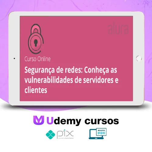 Segurança de Redes: Vulnerabilidades em Clientes e Servidores - Alura