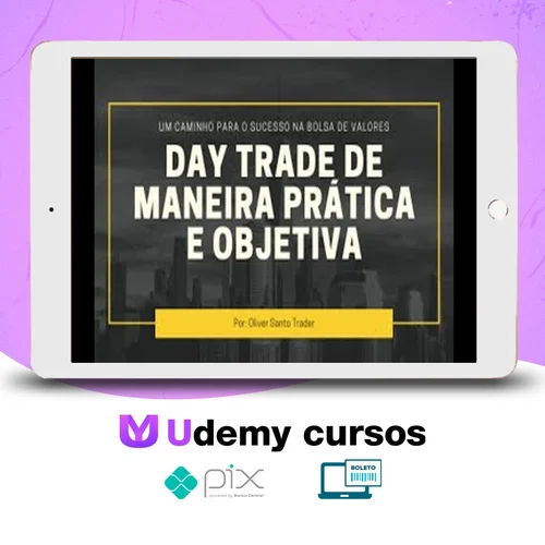 Day Trade de Maneira Prática e Objetiva - Oliver Santo Trader