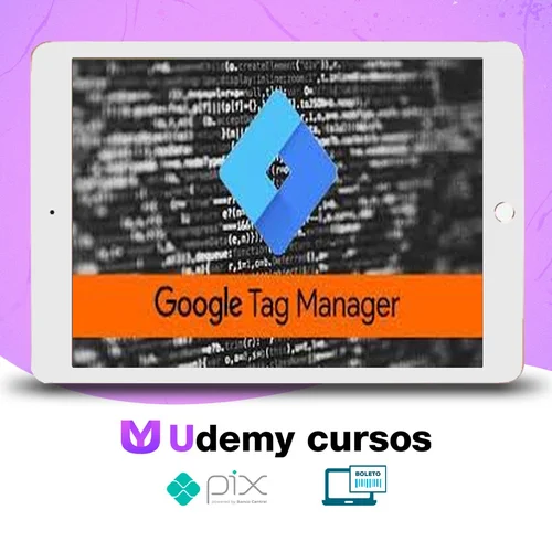 Google Tag Manager - GTM - Essencial na Prática